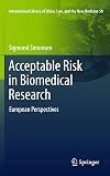 Acceptable Risk in Biomedical Research: European Perspectives (International Library of Ethics, Law, and the New Medicine Book 50)