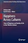 Happiness Across Cultures: Views of Happiness and Quality of Life in Non-Western Cultures (Science Across Cultures: The History of Non-Western Science)