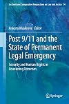 Post 9/11 and the State of Permanent Legal Emergency Security and Human Rights in Countering Terrorism