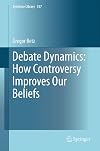 Debate Dynamics: How Controversy Improves Our Beliefs (Synthese Library)