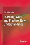 Learning, Work and Practice: New Understandings
