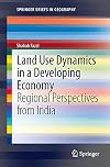 Land Use Dynamics in a Developing Economy Regional Perspectives from India