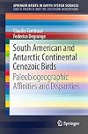 South American and Antarctic Continental Cenozoic Birds Paleobiogeographic Affinities and Disparities