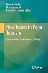 New Issues in Polar Tourism Communities, Environments, Politics