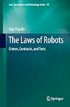 The Laws of Robots: Crimes, Contracts, and Torts (Law, Governance and Technology Series)