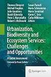 Urbanization, Biodiversity and Ecosystem Services: Challenges and Opportunities A Global Assessment
