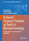 ß-barrel Channel Proteins as Tools in Nanotechnology Biology, Basic Science and Advanced Applications