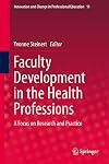 Faculty development in the health professions : a focus on research and practice
