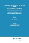 High-precision Earth rotation and Earth-Moon dynamics. lunar distances and related observations / Proceedings of the 63rd Colloquium of the International Astronomical Union, held at Grasse, France, May 22-27, 1981