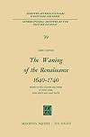 The waning of the renaissance 1640-1740 : studies in the thought and poetry of Henry More, John Norris and Isaac Watts