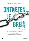 Ontketen je brein hoe hyperconnectiviteit en multitasken je hersenen gijzelen en hoe je eraan kunt ontsnappen