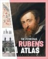The Peter Paul Rubens Atlas: The Great Atlas of the Old Flemish Masters