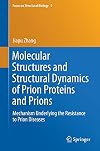 Molecular Structures and Structural Dynamics of Prion Proteins and Prions Mechanism Underlying the Resistance to Prion Diseases