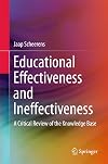 Educational Effectiveness and Ineffectiveness: A Critical Review of the Knowledge Base