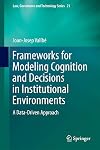 Frameworks for Modeling Cognition and Decisions in Institutional Environments A Data-Driven Approach