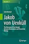 Jakob von Uexküll The Discovery of the Umwelt between Biosemiotics and Theoretical Biology