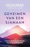 Geheimen van een sjamaan lessen uit de natuur van een Peruaanse medicijnman