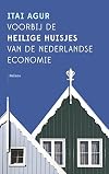 Voorbij de heilige huisjes van de Nederlandse economie