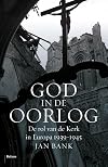 God in de oorlog: de rol van de Kerk in Europa 1939-1945