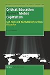 Critical Education Against Global Capitalism: Karl Marx and Revolutionary Critical Education