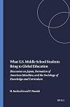 What U.S. Middle School Students Bring to Global Education: Discourses on Japan, Formation of American Identities, and the Sociology of Knowledge and
