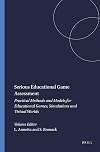 Serious Educational Game Assessment: Practical Methods and Models for Educational Games, Simulations and Virtual Worlds