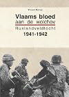 Vlaams bloed aan de Wolchov Rusland veldtocht 1941-1942