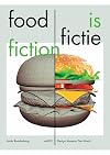 Food Is Fiction: Stories on Food and Design