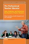 The professional teacher educator : roles, behaviour, and professional development of teacher educators