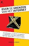 Over de grenzen van het internet : 45 verhalen over recht en onrecht op Facebook, Youtube, Marktplaats, Twitter, Pirate Bay en andere plekken