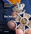 Een hele eer - 200 jaar koninklijke onderscheidingen in Nederland