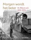 Morgen wordt het beter : De Mijnstreek 1944-1975
