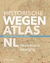 Historische Wegenatlas NL. Nederland in beweging