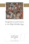Knighthood and Society in the High Middle Ages (Mediaevalia Lovaniensia, 48)