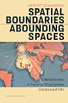 Spatial Boundaries, Abounding Spaces: Colonial Borders in French and Francophone Literature and Film