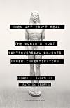 When Art Isn't Real: The World's Most Controversial Objects under Investigation