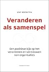 Veranderen als samenspel: Een positieve kijk op het veranderen en vernieuwen van organisaties (Dutch Edition)