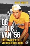 De Tour van '56: Het beladen geel van Roger Walkowiak