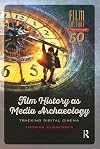 Film History as Media Archaeology: Tracking Digital Cinema (Film Culture in Transition)