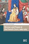 Women and Power at the French Court, 1483-1563