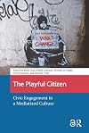 The Playful Citizen: Civic Engagement in a Mediatized Culture (Games and Play)