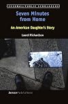 Seven Minutes from Home: An American Daughter's Story (Personal/Public Scholarship)