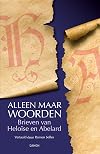 Alleen maar woorden : brieven van Heloïse en Abelard