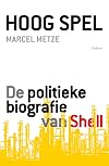 Hoog spel de politieke biografie van Shell