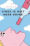 Sinds ik niet meer drink