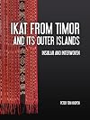 Ikat from Timor and its outer Islands: Insular and Interwoven