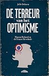 De terreur van het optimisme Manon Roland en de Franse Revolutie