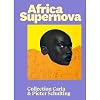 Africa Supernova-Contemporary African Painting Collection by Carla and Pieter Schulting