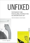 Unfixed: Photography and Postcolonial Perspectives in Contemporary Art