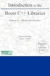 Introduction to the Boost C Libraries; Volume II - Advanced Libraries